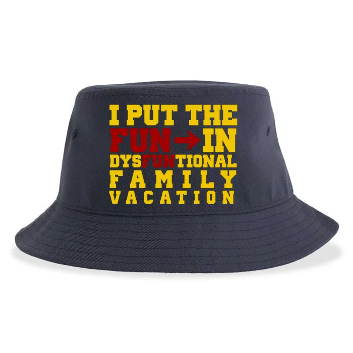 I Put The Fun In Dysfunctional Family Vacation Sustainable Bucket Hat