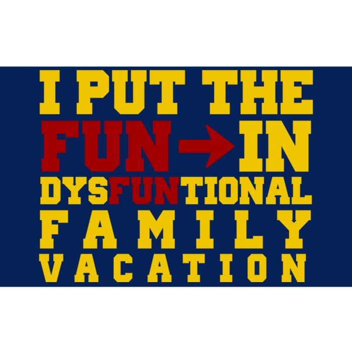 I Put The Fun In Dysfunctional Family Vacation Bumper Sticker