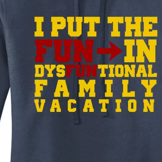 I Put The Fun In Dysfunctional Family Vacation Women's Pullover Hoodie