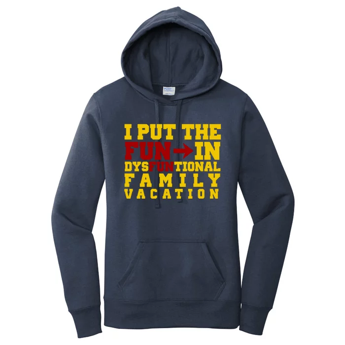 I Put The Fun In Dysfunctional Family Vacation Women's Pullover Hoodie