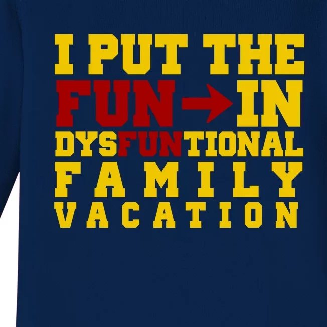 I Put The Fun In Dysfunctional Family Vacation Baby Long Sleeve Bodysuit