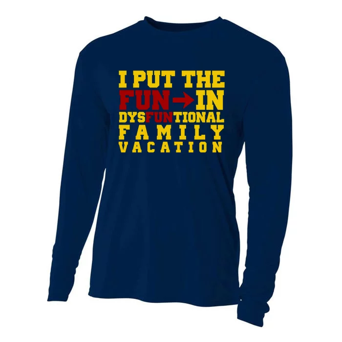 I Put The Fun In Dysfunctional Family Vacation Cooling Performance Long Sleeve Crew