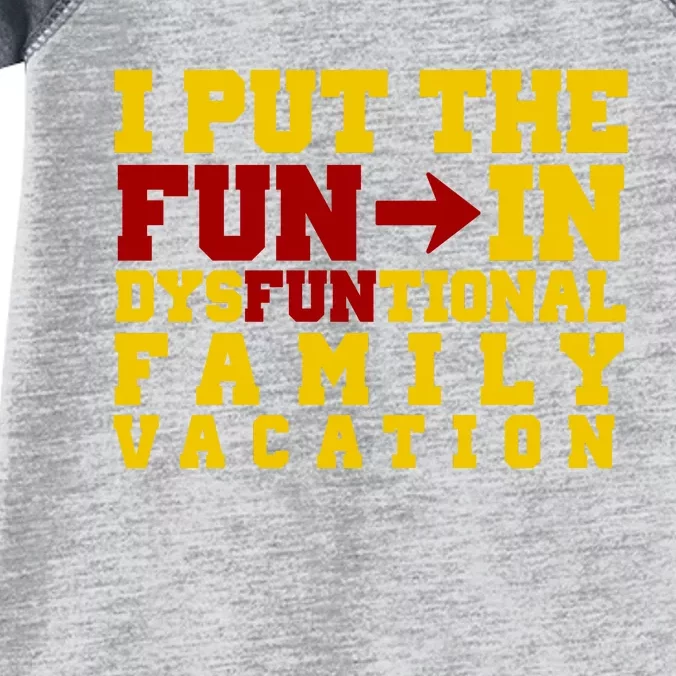 I Put The Fun In Dysfunctional Family Vacation Infant Baby Jersey Bodysuit