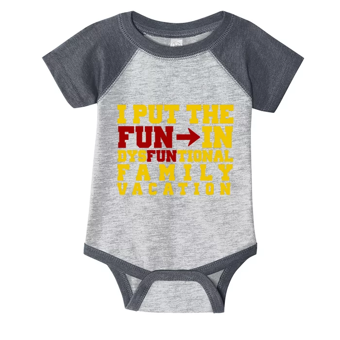 I Put The Fun In Dysfunctional Family Vacation Infant Baby Jersey Bodysuit