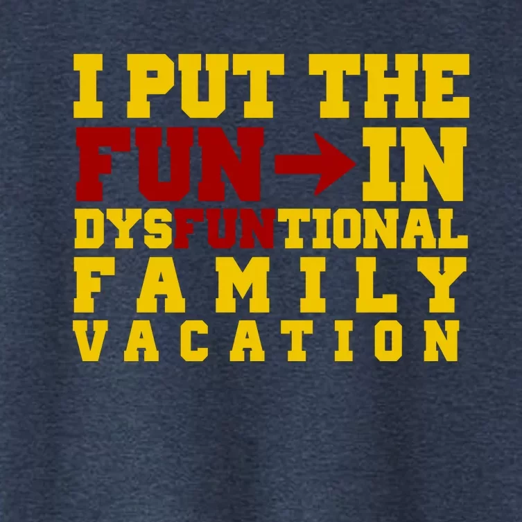 I Put The Fun In Dysfunctional Family Vacation Women's Crop Top Tee