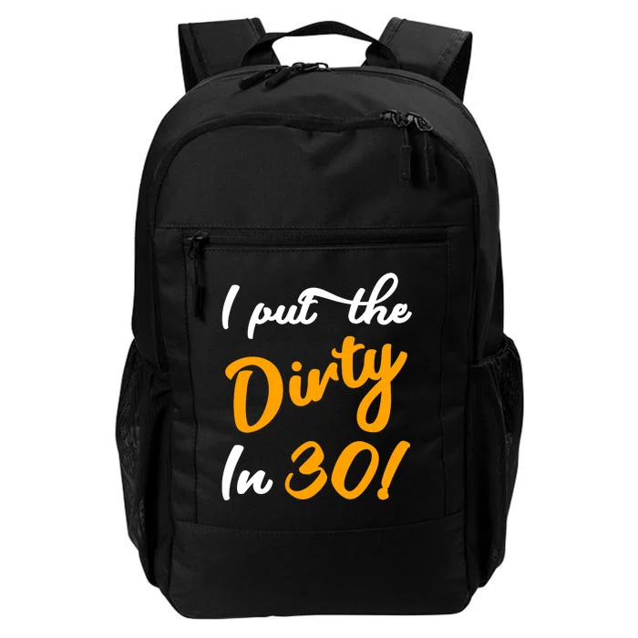 I Put The Dirty In Thirty Daily Commute Backpack