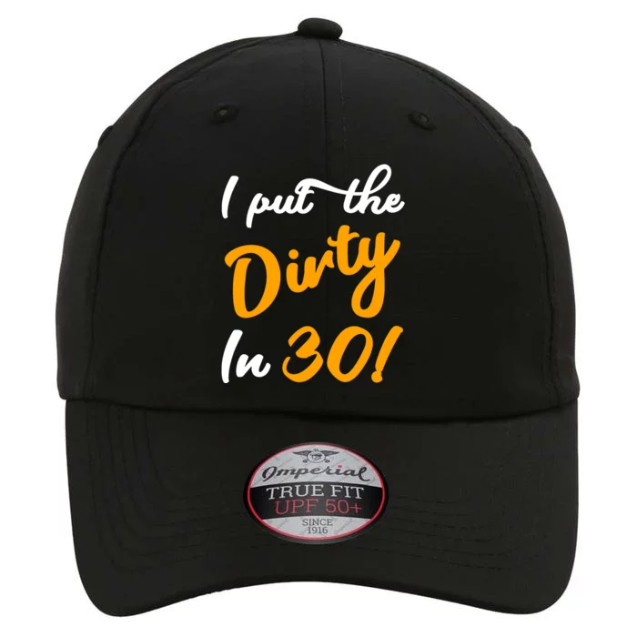 I Put The Dirty In Thirty The Original Performance Cap