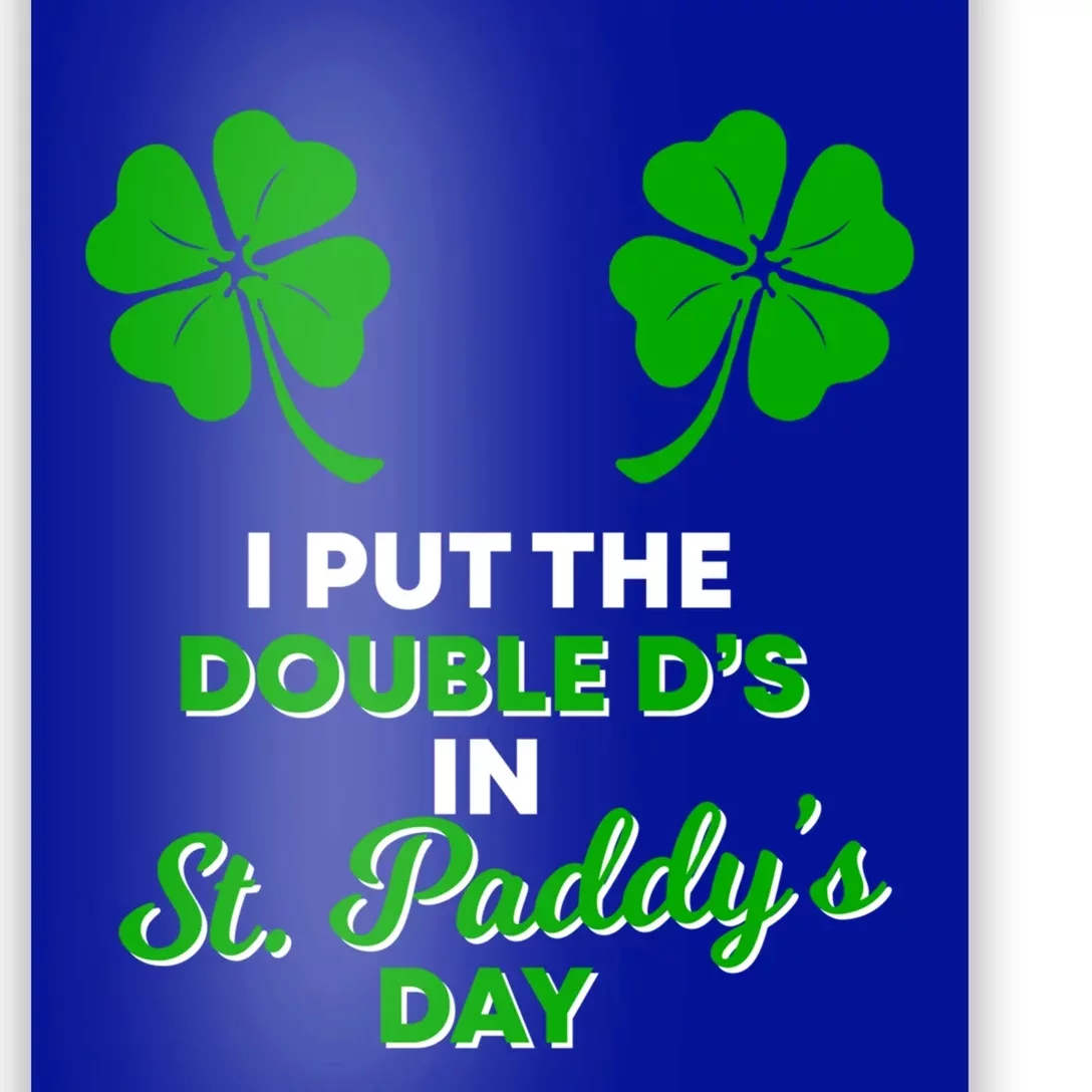 I Put The Double Ds In St Paddys Day Naughty Irish Cool Gift Poster