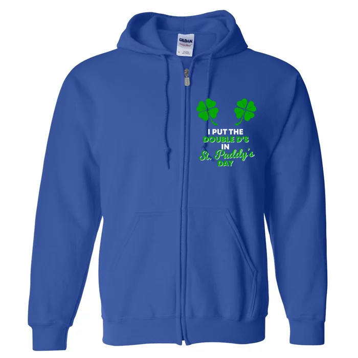 I Put The Double Ds In St Paddys Day Naughty Irish Cool Gift Full Zip Hoodie