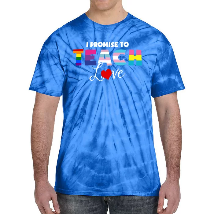 I Promise To Teach Love Lgbt Proud Ally Teacher Gift Tie-Dye T-Shirt