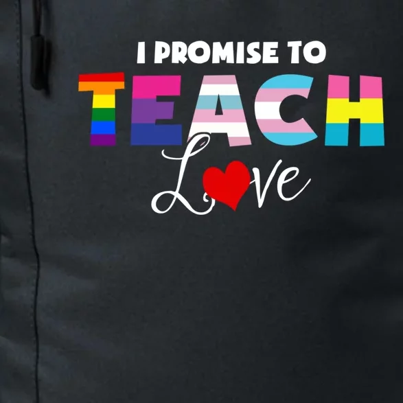 I Promise To Teach Love Lgbt Proud Ally Teacher Gift Daily Commute Backpack