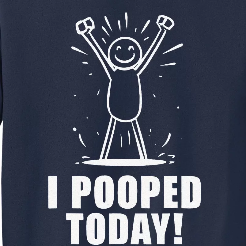 I Pooped Today Sweatshirt