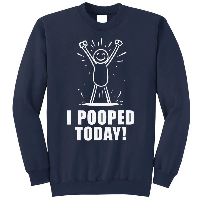 I Pooped Today Sweatshirt