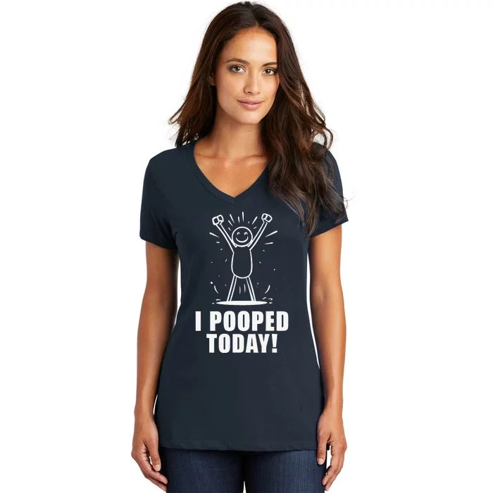 I Pooped Today Women's V-Neck T-Shirt