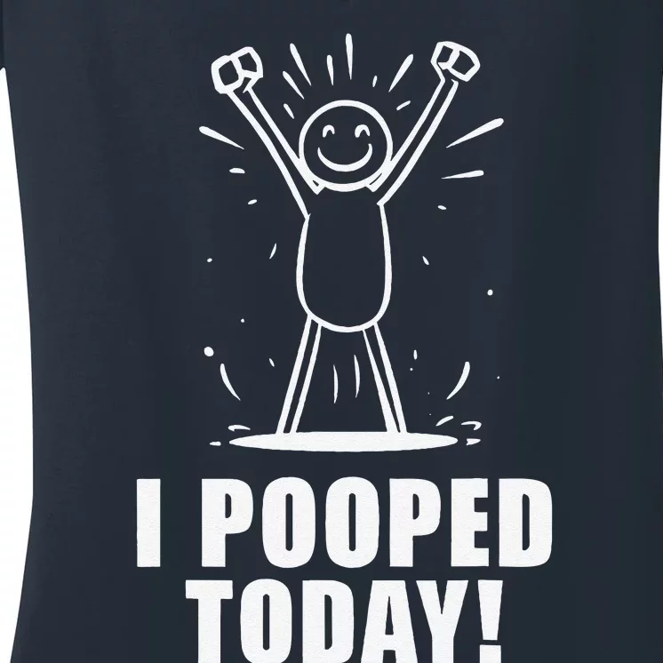 I Pooped Today Women's V-Neck T-Shirt