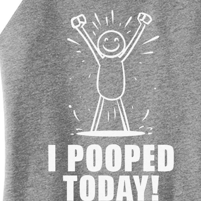 I Pooped Today Women’s Perfect Tri Rocker Tank