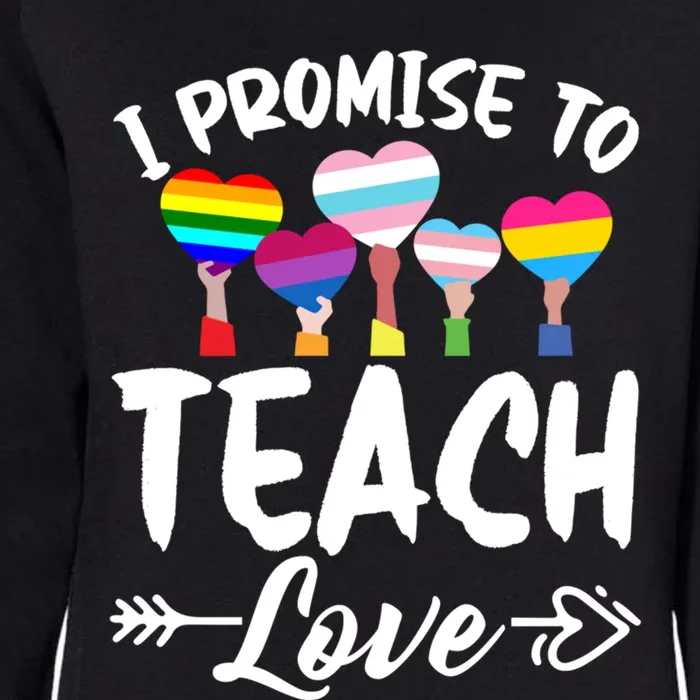 I Promise To Teach Love Lgbtmeaningful Giftq Pride Proud Ally Teacher Cute Gift Womens California Wash Sweatshirt