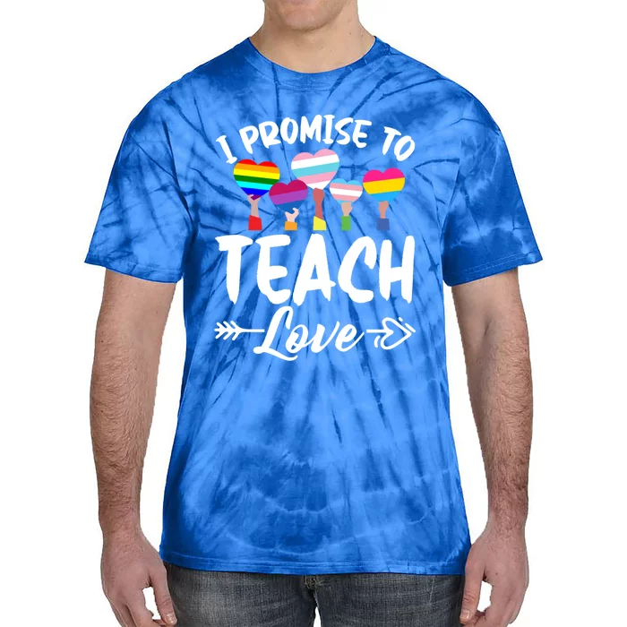 I Promise To Teach Love Lgbtmeaningful Giftq Pride Proud Ally Teacher Cute Gift Tie-Dye T-Shirt