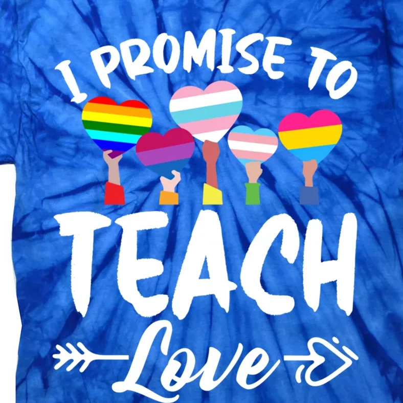 I Promise To Teach Love Lgbtmeaningful Giftq Pride Proud Ally Teacher Cute Gift Tie-Dye T-Shirt