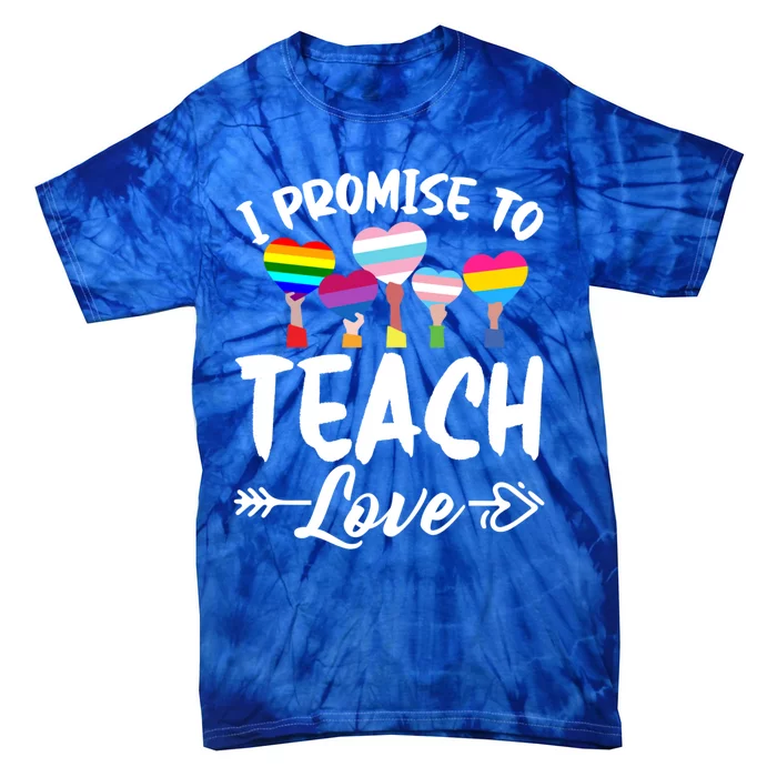 I Promise To Teach Love Lgbtmeaningful Giftq Pride Proud Ally Teacher Cute Gift Tie-Dye T-Shirt