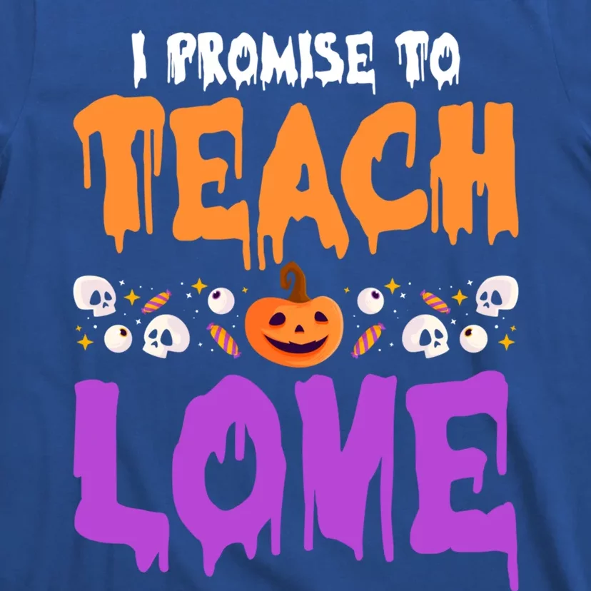 I Promise To Teach Love Lazy Halloween Costume Cool Teacher Gift T-Shirt