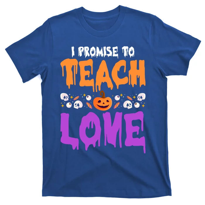 I Promise To Teach Love Lazy Halloween Costume Cool Teacher Gift T-Shirt