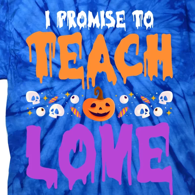 I Promise To Teach Love Lazy Halloween Costume Cool Teacher Gift Tie-Dye T-Shirt