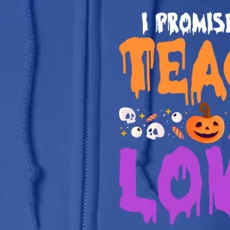 I Promise To Teach Love Lazy Halloween Costume Cool Teacher Gift Full Zip Hoodie