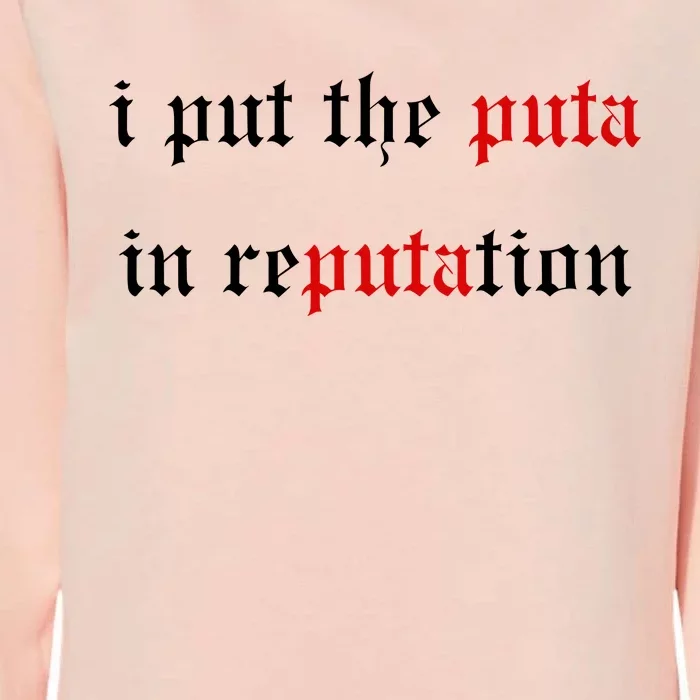 I Put The Puta In Reputation Womens California Wash Sweatshirt