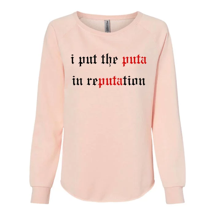 I Put The Puta In Reputation Womens California Wash Sweatshirt