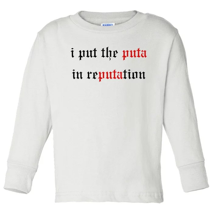 I Put The Puta In Reputation Toddler Long Sleeve Shirt