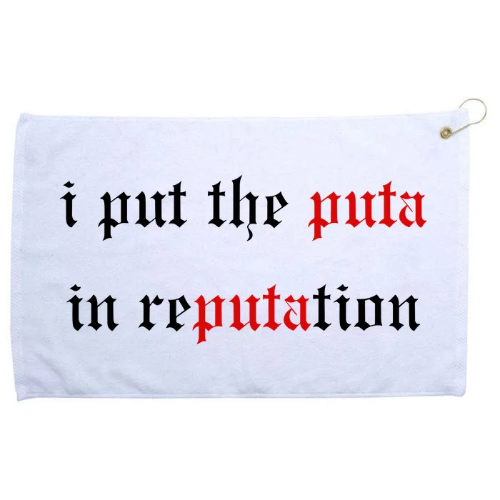 I Put The Puta In Reputation Grommeted Golf Towel