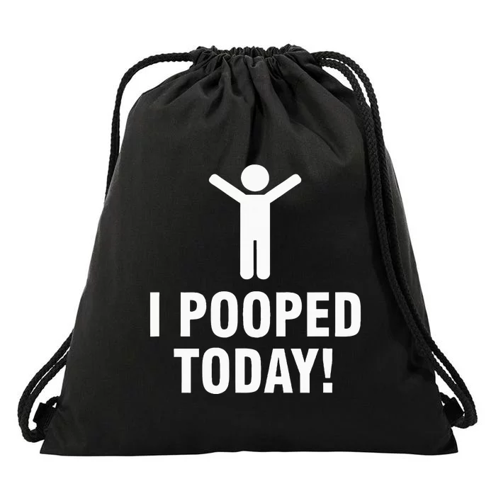 I Pooped Today Drawstring Bag