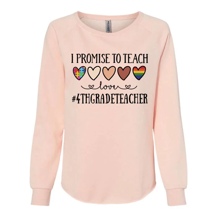 I Promise To Teach Love 4Th Grade Teacher Heart Great Gift Womens California Wash Sweatshirt