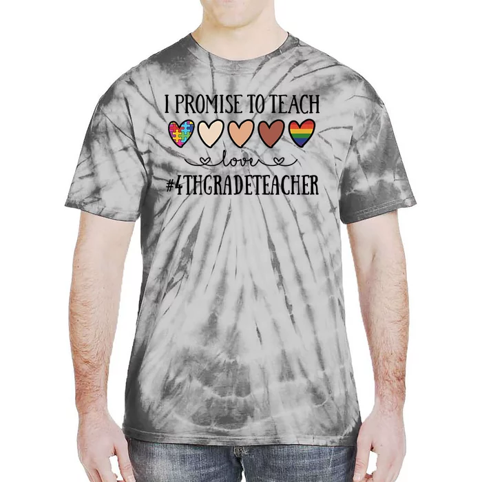 I Promise To Teach Love 4Th Grade Teacher Heart Great Gift Tie-Dye T-Shirt