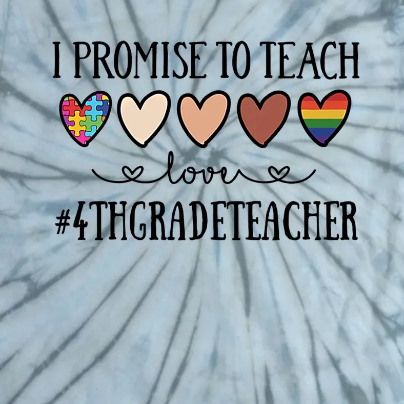 I Promise To Teach Love 4Th Grade Teacher Heart Great Gift Tie-Dye T-Shirt