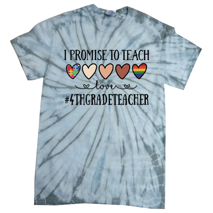 I Promise To Teach Love 4Th Grade Teacher Heart Great Gift Tie-Dye T-Shirt