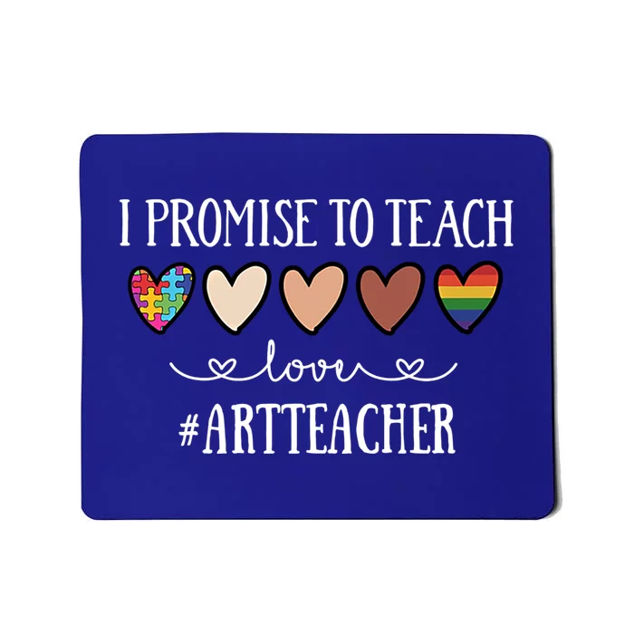 I Promise To Teach Love Art Teacher Heart Gift Mousepad