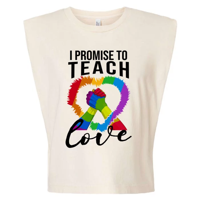 I Promise To Teach Love Proud Ally Teacher Lgbtq Pride Heart Cool Gift Garment-Dyed Women's Muscle Tee