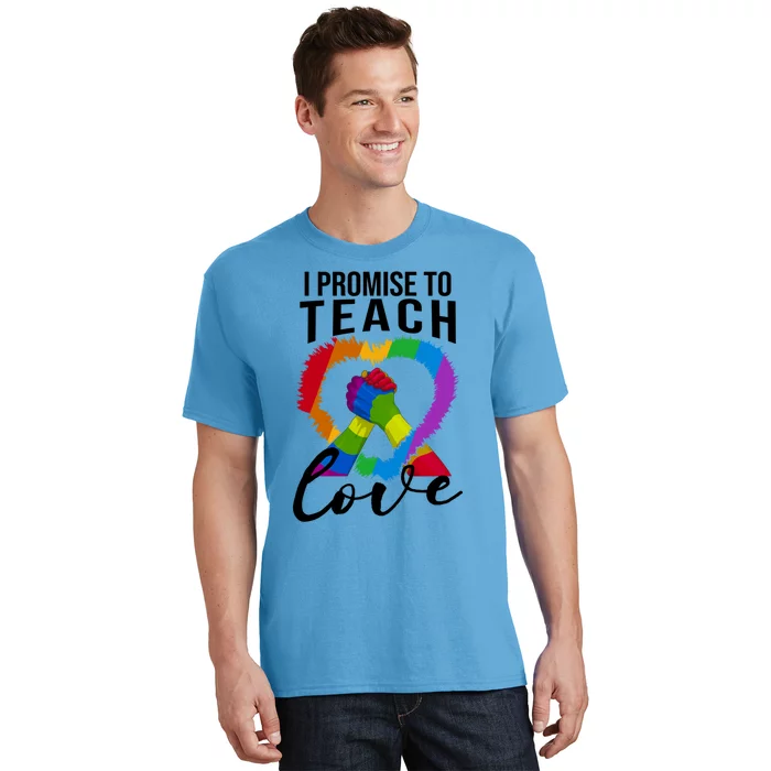 I Promise To Teach Love Proud Ally Teacher Lgbtq Pride Heart Cool Gift T-Shirt