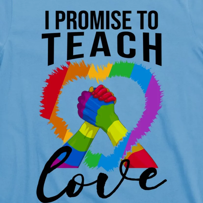 I Promise To Teach Love Proud Ally Teacher Lgbtq Pride Heart Cool Gift T-Shirt