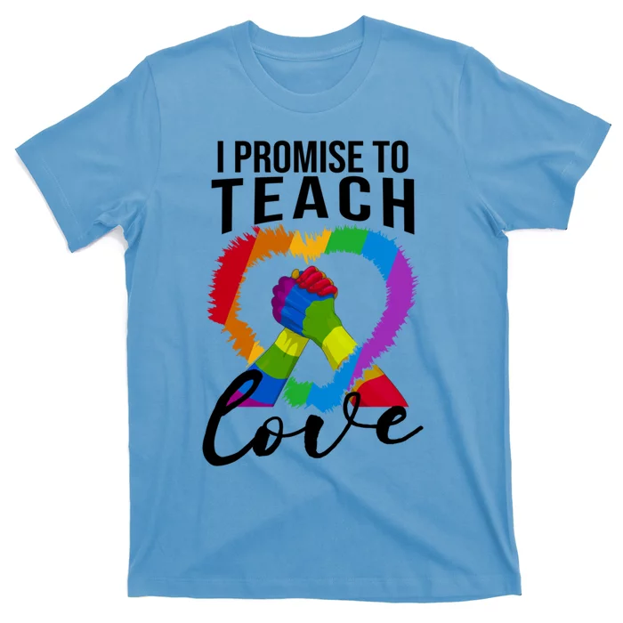 I Promise To Teach Love Proud Ally Teacher Lgbtq Pride Heart Cool Gift T-Shirt