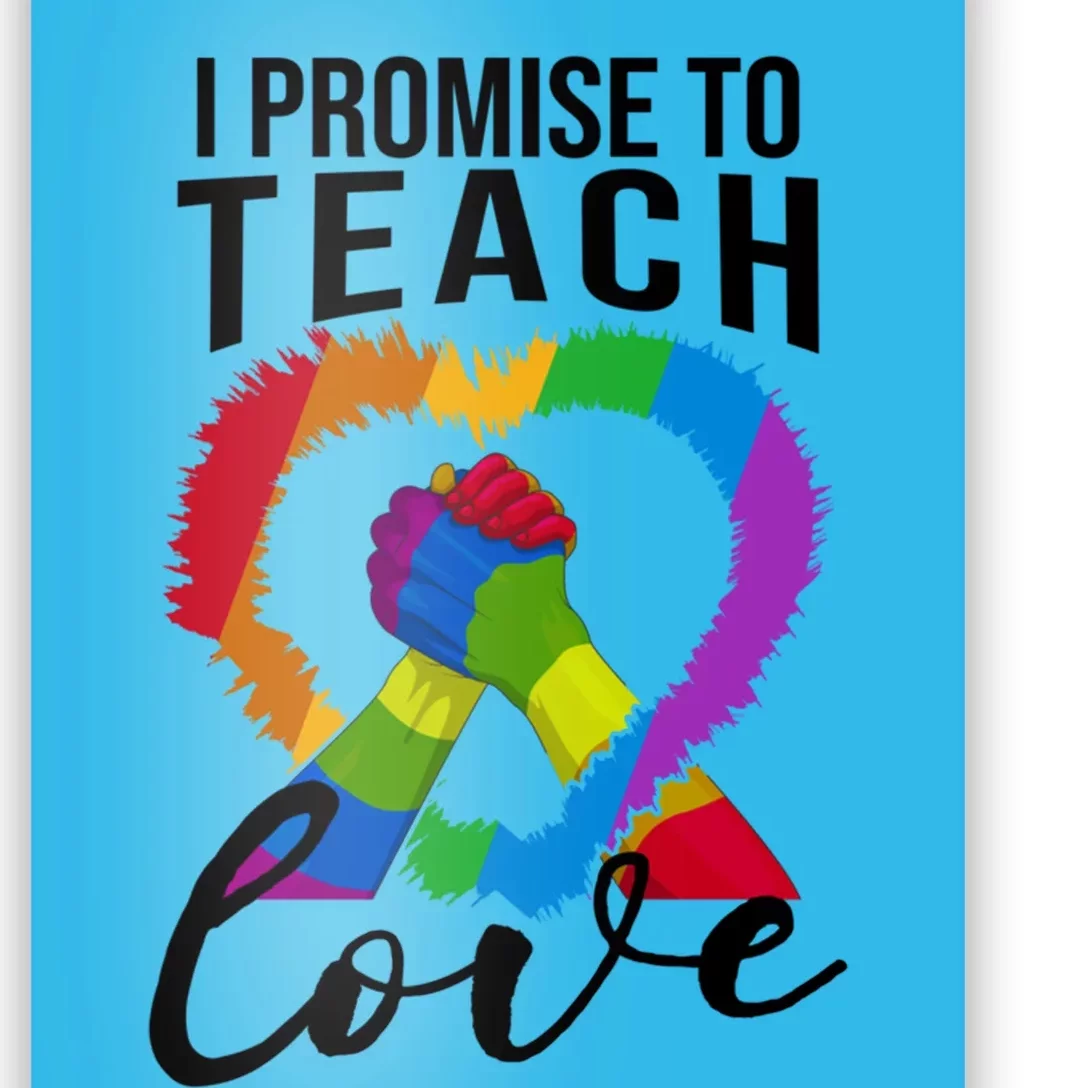 I Promise To Teach Love Proud Ally Teacher Lgbtq Pride Heart Cool Gift Poster