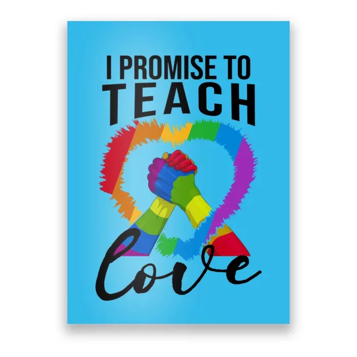 I Promise To Teach Love Proud Ally Teacher Lgbtq Pride Heart Cool Gift Poster