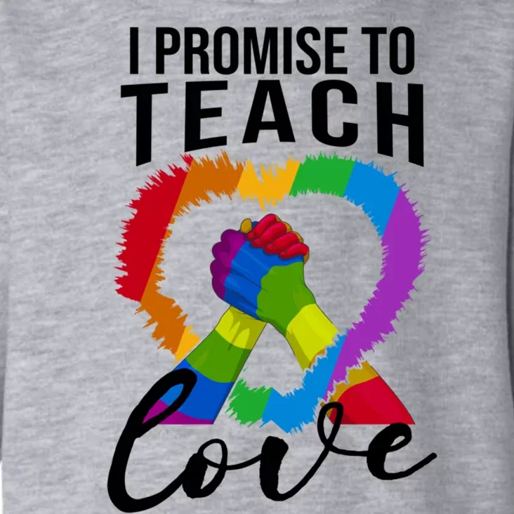 I Promise To Teach Love Proud Ally Teacher Lgbtq Pride Heart Cool Gift Toddler Hoodie