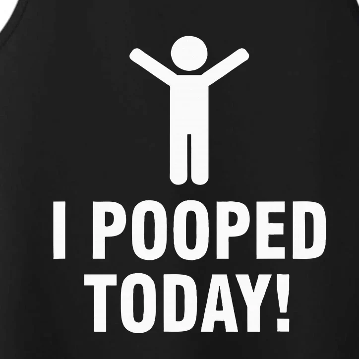 I Pooped Today Performance Tank