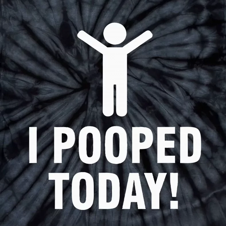 I Pooped Today Tie-Dye T-Shirt