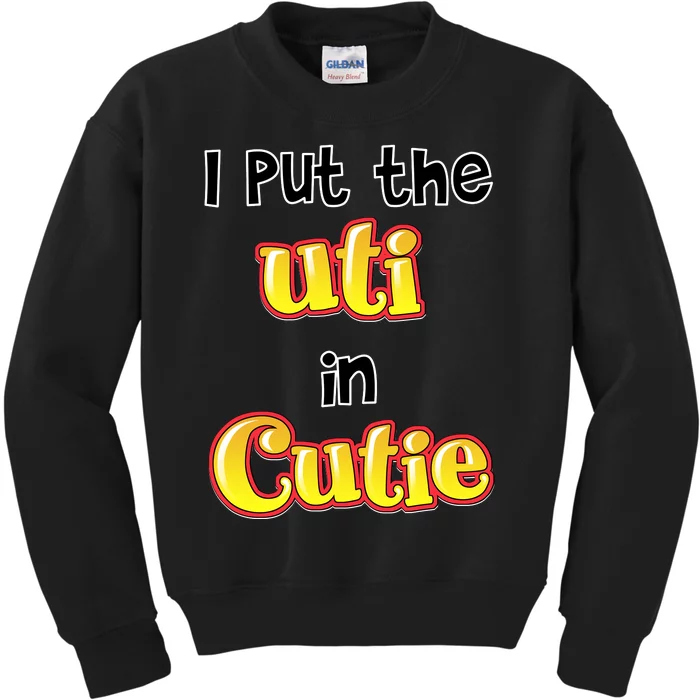 I Put The Uti In Cutie Funny Kids Sweatshirt