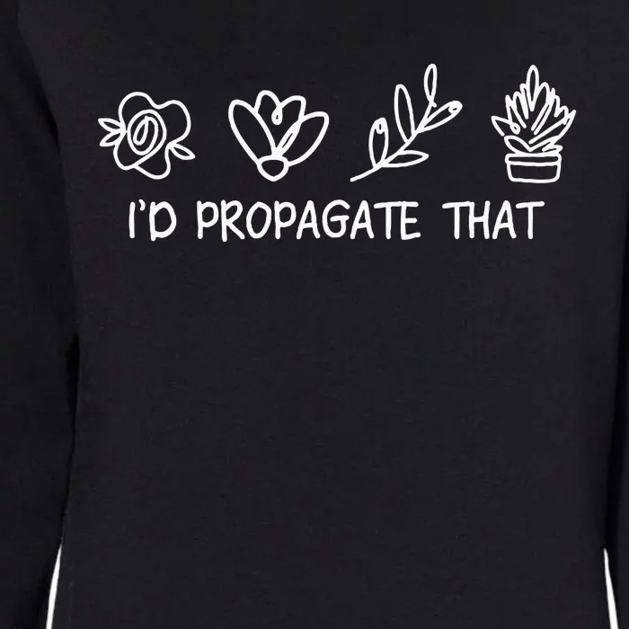 Id Propagate That Crazy Plant Lady Plant Lover Womens California Wash Sweatshirt