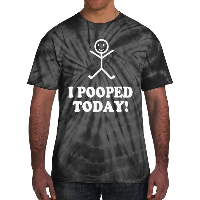 I Pooped Today Funny Sarcastic Saying Tie-Dye T-Shirt